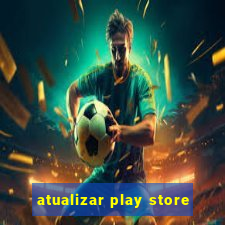 atualizar play store